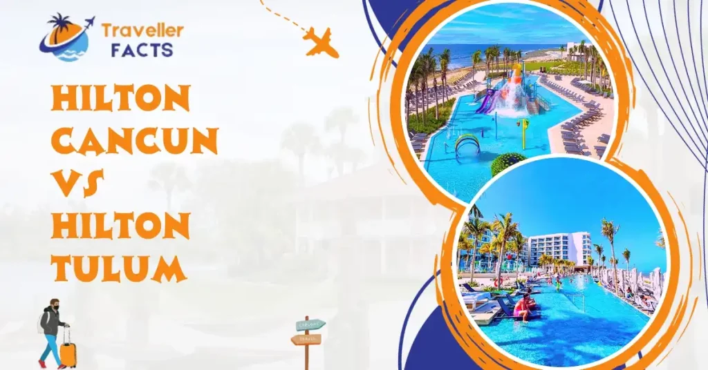 Hilton Cancun vs Hilton Tulum