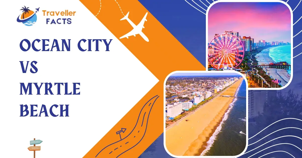 Ocean City vs. Myrtle Beach Better Coastal Destination! Traveller Facts