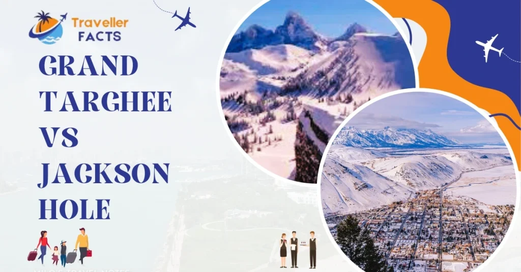 Grand Targhee Vs. Jackson Hole